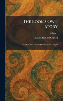 The Book's Own Story: Four Hundred Stories of God's Ancient People