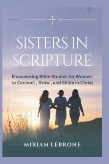Sisters in Scripture: Empowering Bible Studies for Women to Connect, Grow, and Shine in Christ