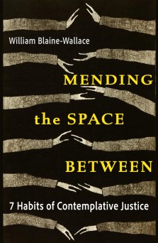Mending the Space Between: 7 Habits of Contemplative Justice