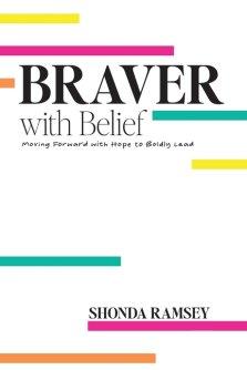 Braver with Belief: Moving Forward with Hope to Boldly Lead