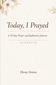 Today, I Prayed: A 30-Day Prayer and Reflection Journey