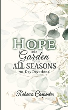 Hope in the Garden for All Season: 90-Day Devotional