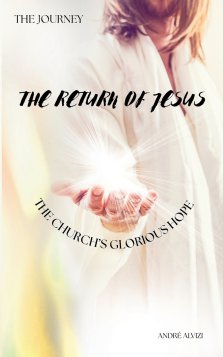 The Journey: The Return of Jesus: The Church's Glorious Hope