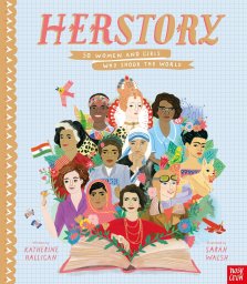 Herstory: 50 Women And Girls Who Shook The World