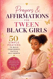 Prayers & Affirmations for Tween Black Girls: 50 Simple Prayers to Build Confidence, Self-Love & Faith