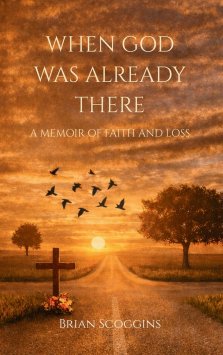 When God Was Already There: A Memoir of Faith And Loss