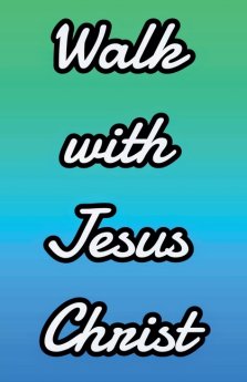 Walk With Jesus Christ
