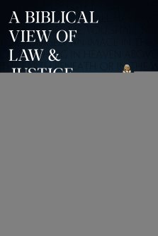 A Biblical View of Law and Justice