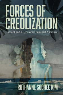 Forces of Creolization – Glissant and a Decolonial Feminist Aperture