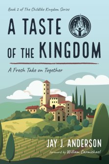 A Taste of the Kingdom: A Fresh Take on Together; Book 2 of The Childlike Kingdom Series