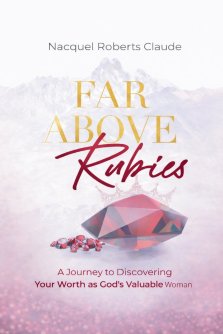 Far Above Rubies: A Journey to Discovering Your Worth as God's Valuable Woman
