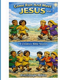 Come Run And Meet Jesus Vol. 2: 18 Children Bible Stories