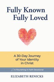 Fully Known, Fully Loved: A 30-Day Journey of Your Identity in Christ