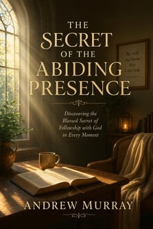 The Secret of the Abiding Presence - Meditations for a Month (Modern English version)