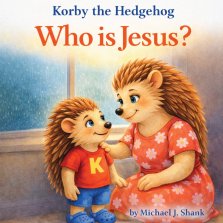 Korby the Hedgehog: Who is Jesus?