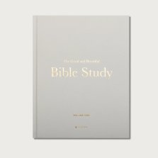 The Good and Beautiful Bible Study Vol 1