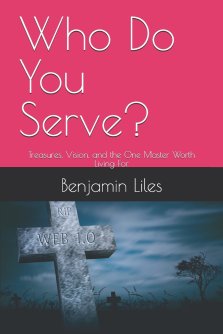 Who Do You Serve?: Treasures, Vision, and the One Master Worth Living For
