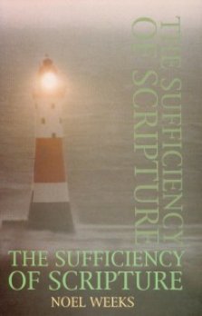 The Sufficiency of Scripture: Basic Issues and Points of Contention