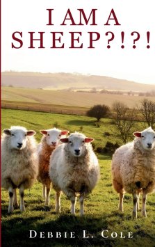 I Am A Sheep?!?! by Debbie L. Cole