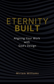 Eternity Built: Aligning Your Work with God's Design