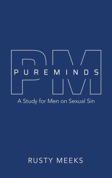 Pure Minds: A Study for Men on Sexual Sin