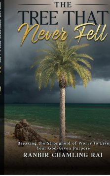 The Tree That Never Fell : Breaking the Stronghold of Worry to Live Your God-Given Purpose
