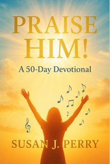Praise Him!: 50-Day Devotional