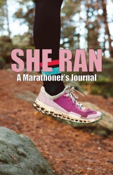 She Ran: A Marathoner's Journal