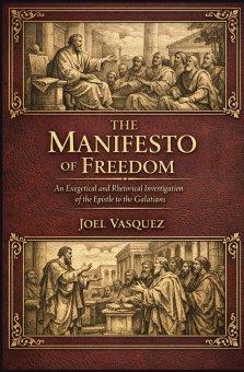 The Manifesto of Freedom: An Exegetical and Rhetorical Investigation of the Epistle to the Galatians
