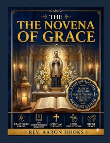 The Novena of Grace: 9 Days of Powerful Prayer Through the Intercession of St. Francis Xavier