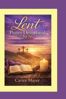 Lent Prayer Devotional 2026: A Prayer Guide to Prepare Your Heart for Easter