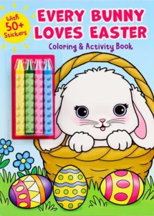 Every Bunny Loves Easter Coloring & Activity Book with 4 Crayons and 50+ Stickers