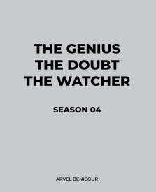 The Genius, The Doubt, and The Watcher - Season 04