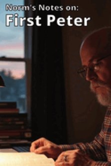 Norm's Notes on First Peter: A 13-Week Bible Study of 1 Peter (Teacher's Guide)