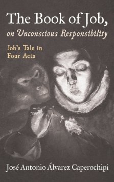The Book of Job, on Unconscious Responsibility