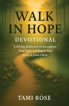 Walk In Hope: A 60-Day Reflection to Strengthen Your Faith and Renew Your Hope in Jesus Christ - Nature Collection