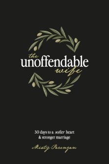 The Unoffendable Wife: 30 days to a softer heart and stronger marriage