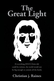 The Great Light: If everything JESUS Christ did could be written, the world would not be big enough to contain all the books