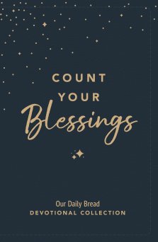 Count Your Blessings: Our Daily Bread Devotional Collection