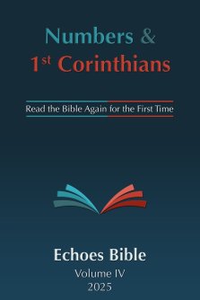 The Echoes Bible: Numbers & 1st Corinthians: Read the Bible Again for the First Time