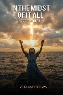 In The Midst  of it All: God Is There