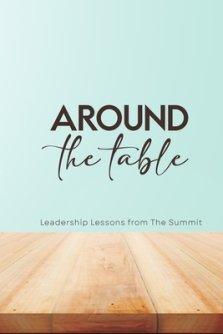 Around the Table: Leadership Lessons from The Summit