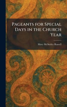 Pageants for Special Days in the Church Year