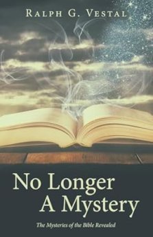 No Longer A Mystery: The Mysteries of the Bible Revealed