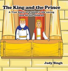 The King and the Prince: A True Story of a father's life saving love for his children