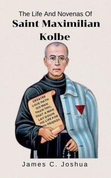The Life And Novenas Of Saint Maximilian kolbe