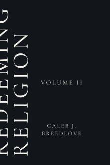 Redeeming Religion: Volume II: Living Toward the End