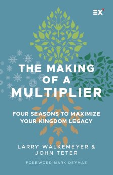 The Making of a Multiplier: Four Seasons to Maximize Your Kingdom Legacy