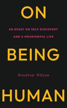 On Being Human: An Essay on Self Discovery and a Meaningful Life