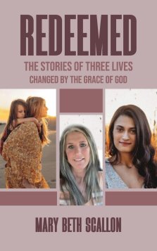 Redeemed: The Stories of Three Lives Changed by The Grace of God